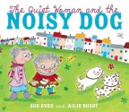 The Quiet Woman and the Noisy Dog - Sue Eves, Ailie Busby