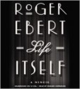 Life Itself: A Memoir - Roger Ebert, Edward Herrmann