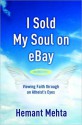 I Sold My Soul on eBay: Viewing Faith through an Atheist's Eyes - Hemant Mehta