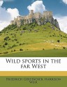 Wild Sports in the Far West - Friedrich Gerstäcker, Harrison Weir