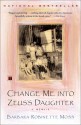 Change Me into Zeus's Daughter: A Memoir - Barbara Robinette Moss