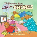 The Berenstain Bears and the Trouble with Chores - Jan Berenstain, Stan Berenstain