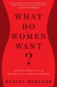 What Do Women Want?: Adventures in the Science of Female Desire - Daniel Bergner