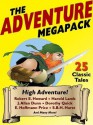 The Adventure Megapack: 25 Classic Adventure Stories - Dorothy Quick, E. Hoffmann Price