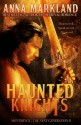 Haunted Knights - Anna Markland