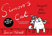 Simon's Cat: Beyond the Fence - Simon Tofield