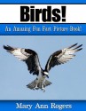 Birds: An Amazing Fun Fact Picture Book - Mary Ann Rogers