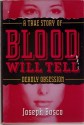 Blood Will Tell: A True Story of Deadly Lust in New Orleans - Joe Bosco