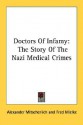 Doctors Of Infamy: The Story Of The Nazi Medical Crimes - Alexander Mitscherlich