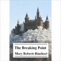 THE BREAKING POINT (A Christian Suspense Novel) - Mary Roberts Rinehart