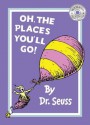 Oh, the Places You'll Go!. by Dr. Seuss - Dr. Seuss