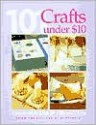 101 Crafts Under $10: Easy-to-Make Ideas for Gifts and Home - Butterick Publishing