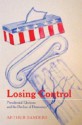 Losing Control: Presidential Elections and the Decline of Democracy - Arthur Sanders