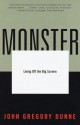 Monster: Living Off the Big Screen - John Gregory Dunne