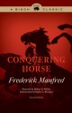 Conquering Horse - Frederick Feikema Manfred, Delbert E. Wylder, Charles Woodard