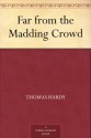 Far from the Madding Crowd - Thomas Hardy