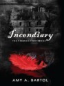 Incendiary - Amy A. Bartol