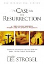 The Case for the Resurrection: A First-Century Investigative Reporter Probes History's Pivotal Event - Lee Strobel