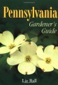 Pennsylvania Gardener's Guide (Gardener's Guides) - Liz Ball