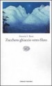 Zucchero ghiaccio vetro filato - A.S. Byatt, Anna Nadotti, Fausto Galuzzi