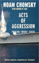 Acts of Aggression: Policing Rogue States - Noam Chomsky, Edward W. Said, Ramsey Clark