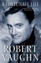 A Fortunate Life - Robert Vaughn