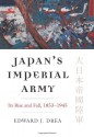 Japan's Imperial Army: Its Rise and Fall, 1853-1945 (Modern War Studies Series) - Edward J. Drea