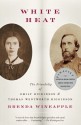 White Heat: The Friendship of Emily Dickinson and Thomas Wentworth Higginson - Brenda Wineapple