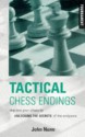 Tactical Chess Endings: Improve Your Chess by Unlocking the Secrets of the Endgame - John Nunn