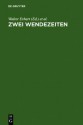 Zwei Wendezeiten: Blicke Auf Die Deutsche Literatur 1945 Und 1989 - Walter Erhart, Dirk Niefanger