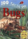 Bugs (100 Facts) - Steve Parker, Belinda Gallagher