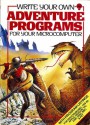 Write Your Own Adventure Programs for Your Microcomputer - Jenny Tyler, Roger Priddy, Penny Simon, Rob McCaig, Mark Longworth