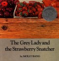 The Grey Lady and the Strawberry Snatcher - Molly Bang