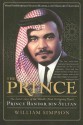 The Prince: The Secret Story of the World's Most Intriguing Royal, Prince Bandar bin Sultan - William Simpson, Margaret Thatcher, Nelson Mandela