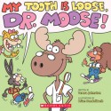 My Tooth Is Loose, Dr. Moose - Teresa Johnston, Brian Sendelbach