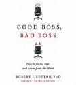 Good Boss, Bad Boss: How to Be the Best... and Learn from the Worst (Audio) - Robert I. Sutton, Bob Walter