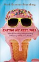 Eating My Feelings: Tales of Overeating, Underperforming, and Coping with My Crazy Family - Mark Rosenberg