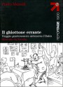 Il ghiottone errante. Viaggio gastronomico attraverso l'Italia - Paolo Monelli