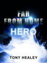 Far From Home 3: Hero - Tony Healey, Laurie Laliberte