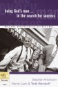 Being God's Man in the Search for Success - Stephen Arterburn, Kenny Luck, Todd Wendorff