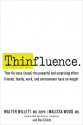 Thinfluence: Use the Power of Your Relationships and Environment to Get and Stay Thin for Life - Walter C. Willett, Malissa Wood, Dan Childs