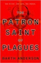 The Patron Saint of Plagues - Barth Anderson