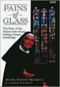 Pains of Glass: The Story of the Passion from King's College Chapel, Cambridge - Wendy Beckett, George Pattison