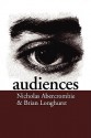 Audiences: A Sociological Theory of Performance and Imagination - Nick Abercrombie, Brian Longhurst