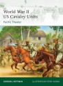 World War II US Cavalry Units: Pacific Theater - Gordon L. Rottman, Peter Dennis