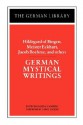 German Mystical Writings: Hildegard of Bingen, Meister Eckhart, Jacob Boehme & Others - Karen J. Campbell, Jakob Böhme, Hildegard of Bingen, Meister Eckhart