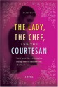 The Lady, the Chef, and the Courtesan: A Novel - Marisol