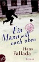 Ein Mann will nach oben: Die Frauen und der Träumer - Hans Fallada