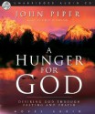 A Hunger For God: Desiring God Through Fasting and Prayer - John Piper, David Cochran Heath, Cris Obrien