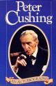 Peter Cushing An Autobiography and Past Forgetting - Peter Cushing